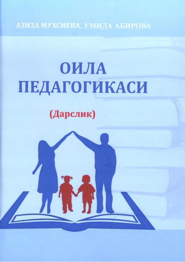 Muxsiyeva A, Abirova U Oila Pedagogikasi darslik