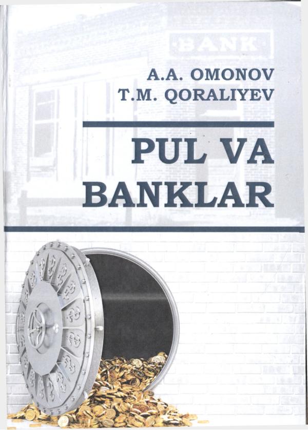 Pul va banklar. Omonov A.A, Qoraliyev T. M., .