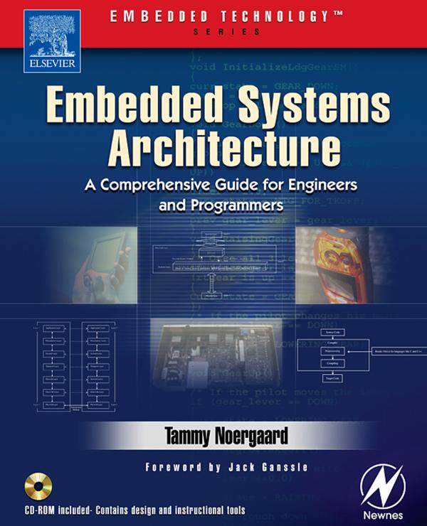 Tammy Noergaard. “Embedded Systems Architecture” A Comprehensive Guide for Engineers and Programmers