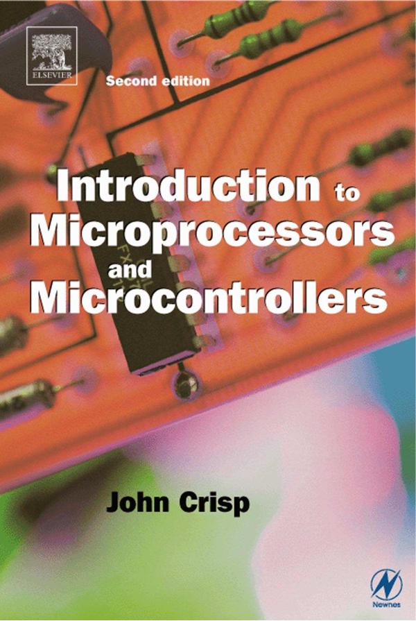John Crisp, Introduction to Microprocessors  and  Microcontrollers Second edition,