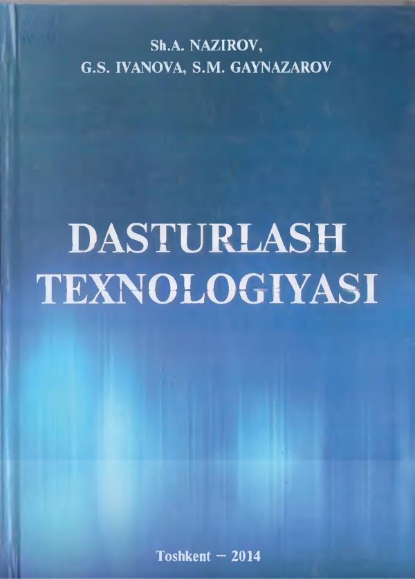 Nazirova Sh.A., Ivanova G.S., Gaynazarov S.M., Dasturlash texnologiyalari (darslik) . 280.