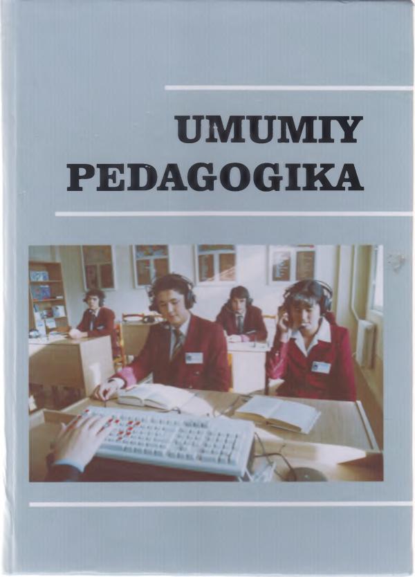 Umumiy pedagogika. 1-qism. O.Musurmanova va boshqalar. –T.